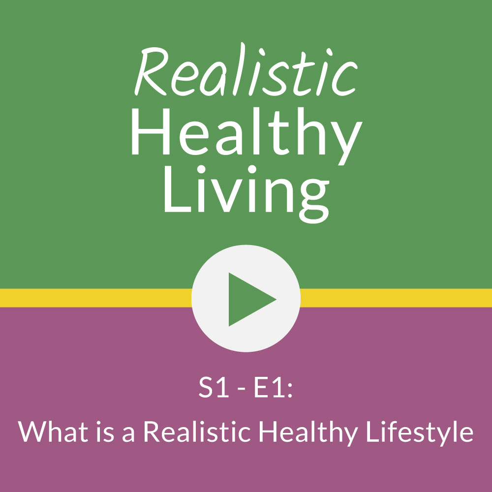 What is a Realistic Healthy Lifestyle - Podcast
